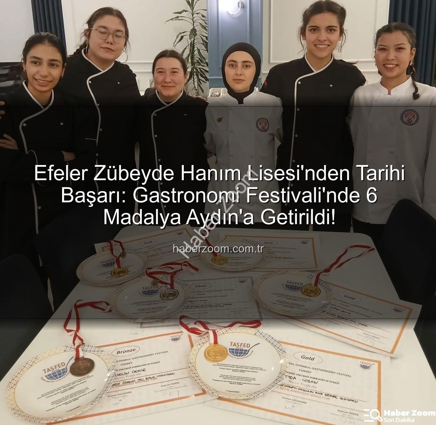 gastronomi festivali - Efeler Zübeyde Hanım Lisesi'nden Tarihi Başarı: Gastronomi Festivali'nde 6 Madalya Aydın'a Getirildi!