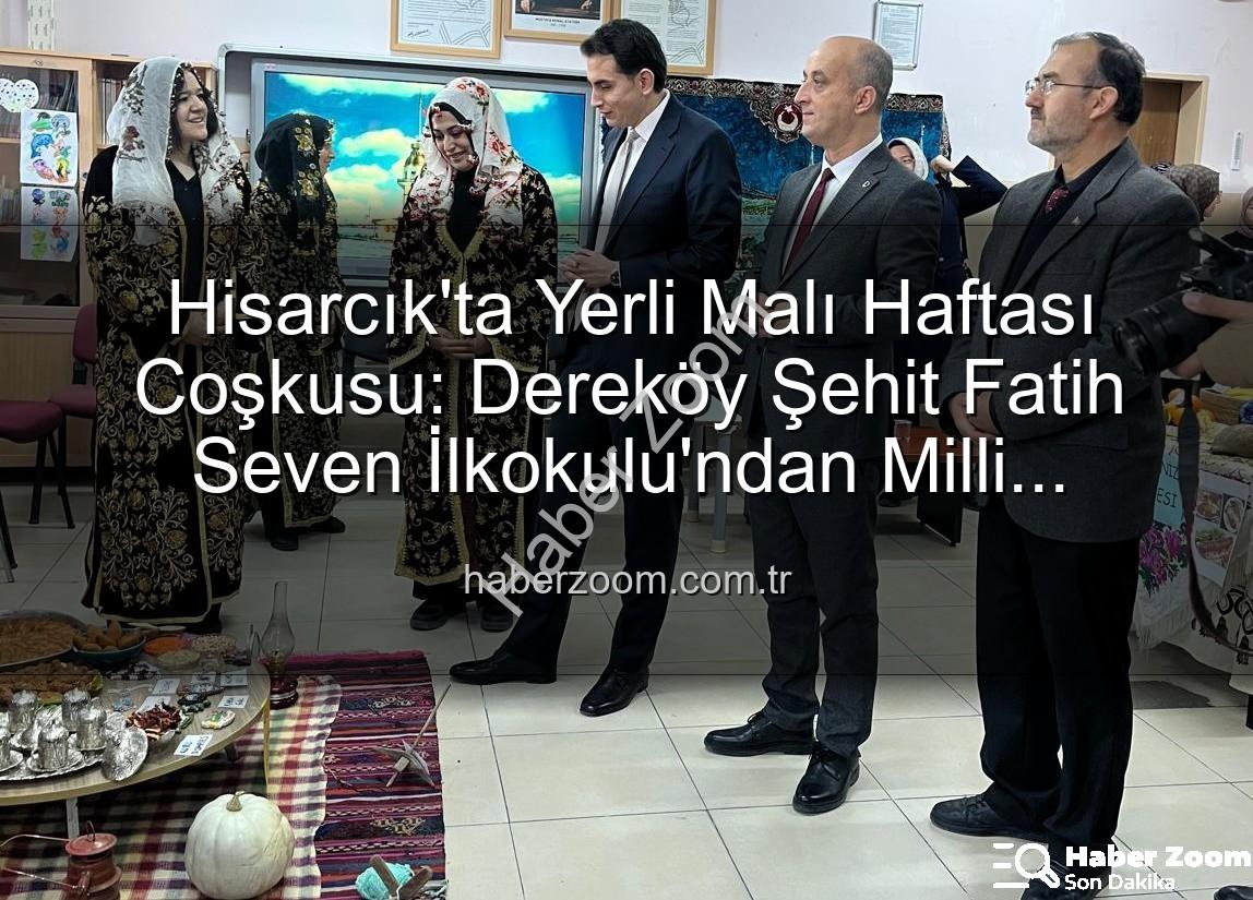 Yerli Malı Haftası - Hisarcık'ta Yerli Malı Haftası Coşkusu: Dereköy Şehit Fatih Seven İlkokulu'ndan Milli Ürünlere Vurgu