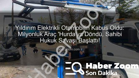 Yıldırım Elektrikli Otomobilin Kabus Oldu: Milyonluk Araç ‘Hurda’ya Döndü, Sahibi Hukuk Savaşı Başlattı!