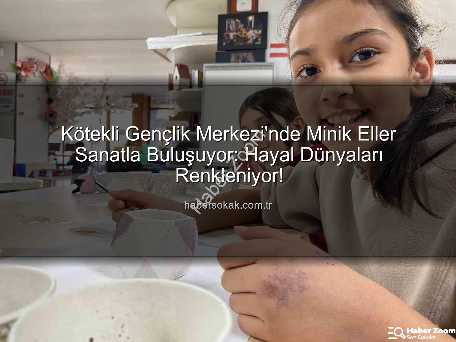 Kötekli Gençlik Merkezi sanat atölyeleri - Kötekli Gençlik Merkezi'nde Minik Sanatçılar Hayallerini Şekillendiriyor: Sanat Dolu Atölyelerle Geleceğe Yatırım