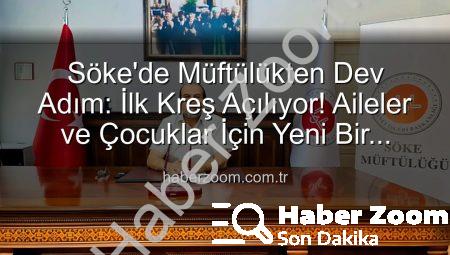 Söke’de Müftülükten Dev Adım: İlk Kreş Açılıyor! Aileler ve Çocuklar İçin Yeni Bir Dönem Başlıyor