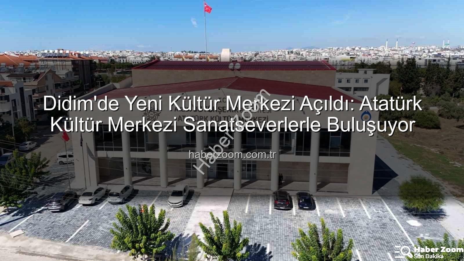 Didim Atatürk Kültür Merkezi - Didim'de Yeni Kültür Merkezi Açıldı: Atatürk Kültür Merkezi Sanatseverlerle Buluşuyor