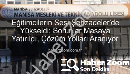 Eğitimcilerin Sesi Şehzadeler’de Yükseldi: Sorunlar Masaya Yatırıldı, Çözüm Yolları Aranıyor