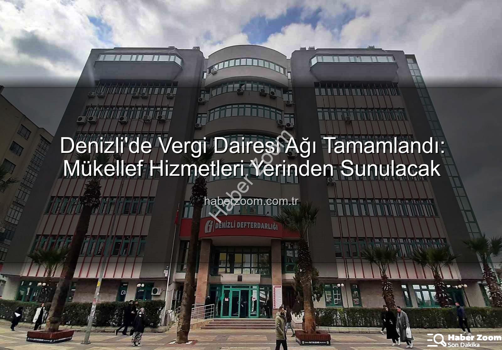 Denizli vergi dairesi - Denizli'de Vergi Dairesi Ağı Tamamlandı: Mükellef Hizmetleri Yerinden Sunulacak