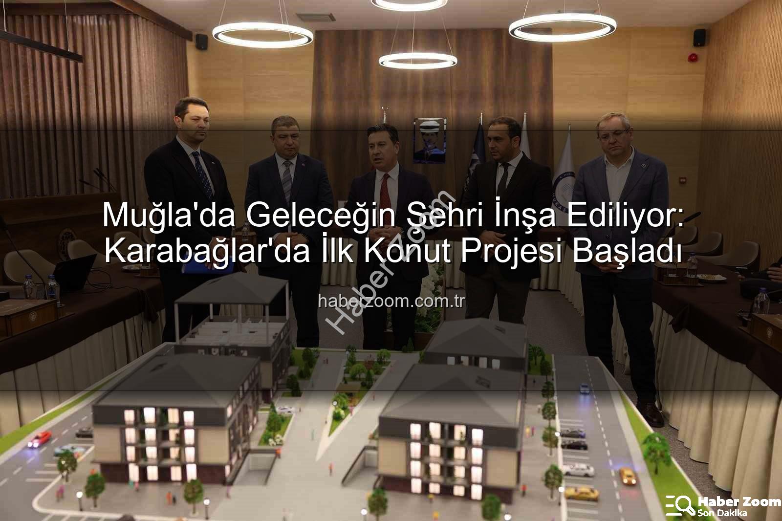 Muğla konut projesi - Muğla'da Geleceğin Şehri İnşa Ediliyor: Karabağlar'da İlk Konut Projesi Başladı