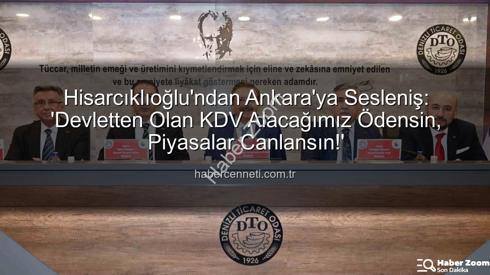 KDV alacağı - Hisarcıklıoğlu'ndan Ankara'ya KDV Müjdesi: Denizli'den Yükselen Talep Piyasalara Can Verecek