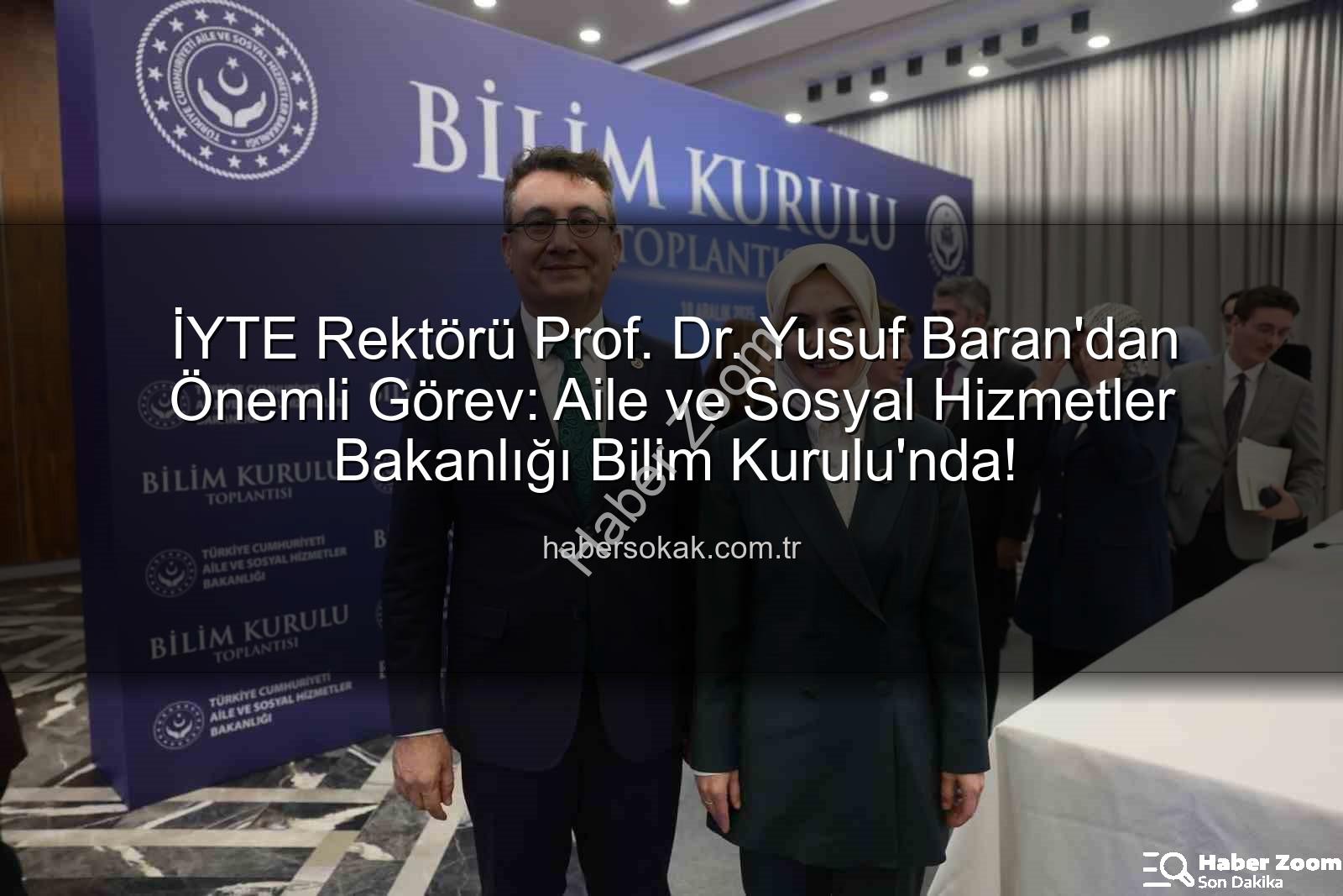 Yusuf Baran - İYTE Rektörü Prof. Dr. Yusuf Baran'dan Önemli Görev: Aile ve Sosyal Hizmetler Bakanlığı Bilim Kurulu'na Seçildi