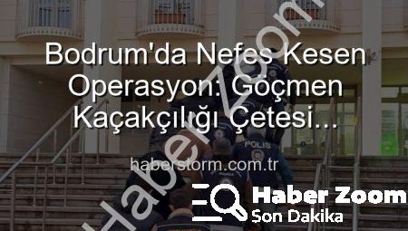 Bodrum’da Nefes Kesen Operasyon: Göçmen Kaçakçılığı Çetesi Çökertildi! 3 Organizatör Tutuklandı