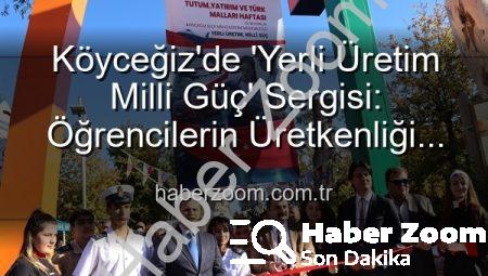 Köyceğiz’de ‘Yerli Üretim Milli Güç’ Sergisi: Öğrencilerin Üretkenliği Göz Doldurdu