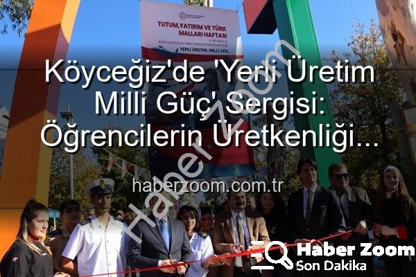 Yerli Üretim Milli Güç - Köyceğiz'de 'Yerli Üretim Milli Güç' Sergisi: Öğrencilerin Üretkenliği Göz Doldurdu