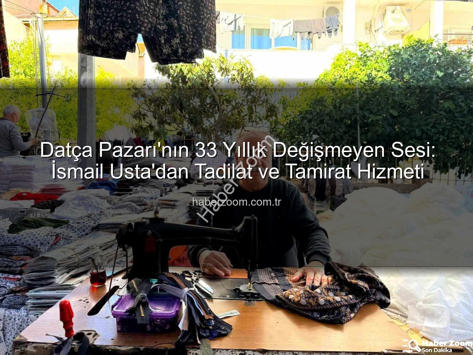 Datça Pazarı - Datça Pazarı'nın 33 Yıllık Değişmeyen Sesi: İsmail Usta'dan Tadilat ve Tamirat Hizmeti