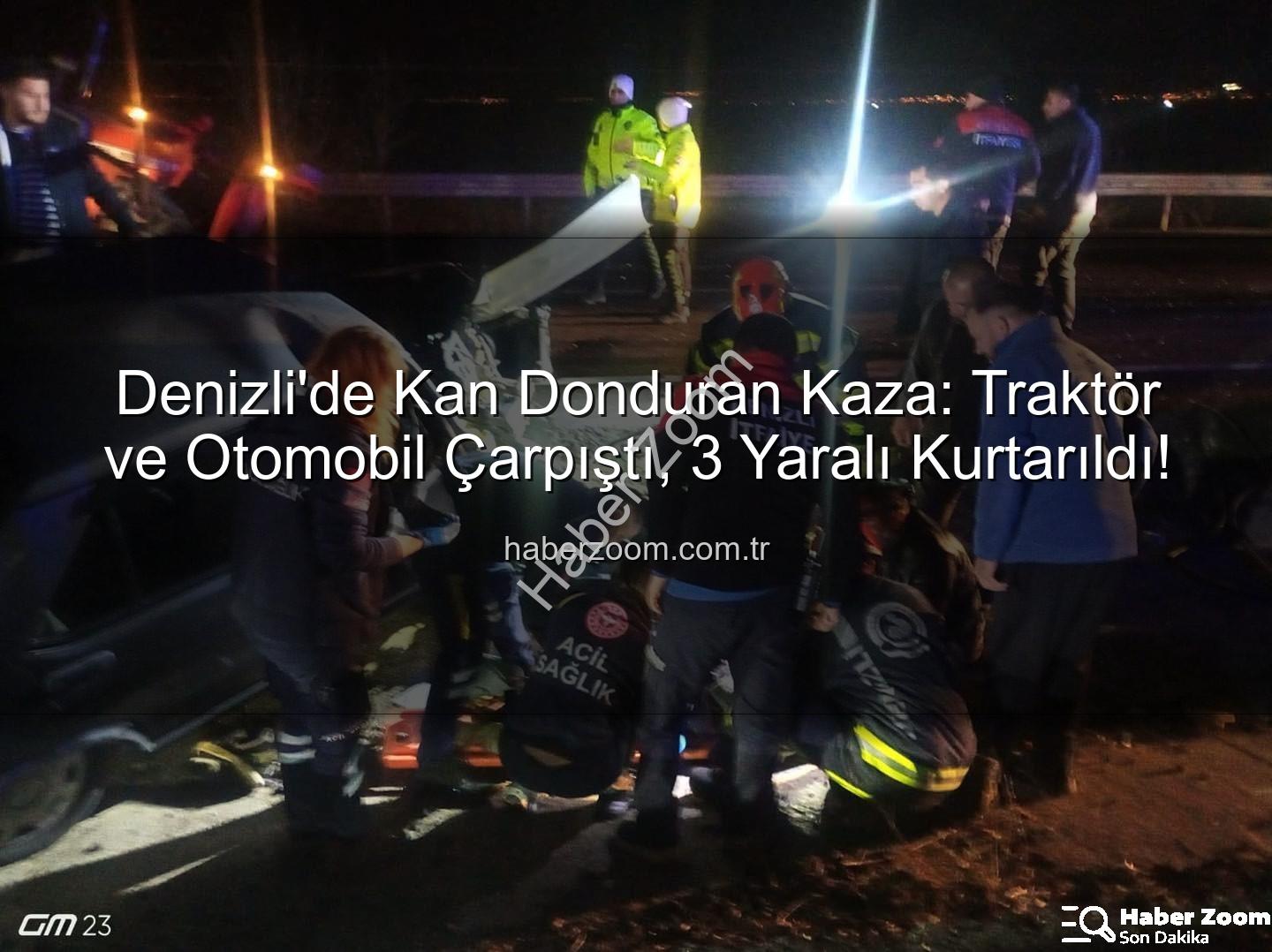 Denizli traktör otomobil kazası - Denizli'de Kan Donduran Kaza: Traktör ve Otomobil Çarpıştı, 3 Yaralı Kurtarıldı!