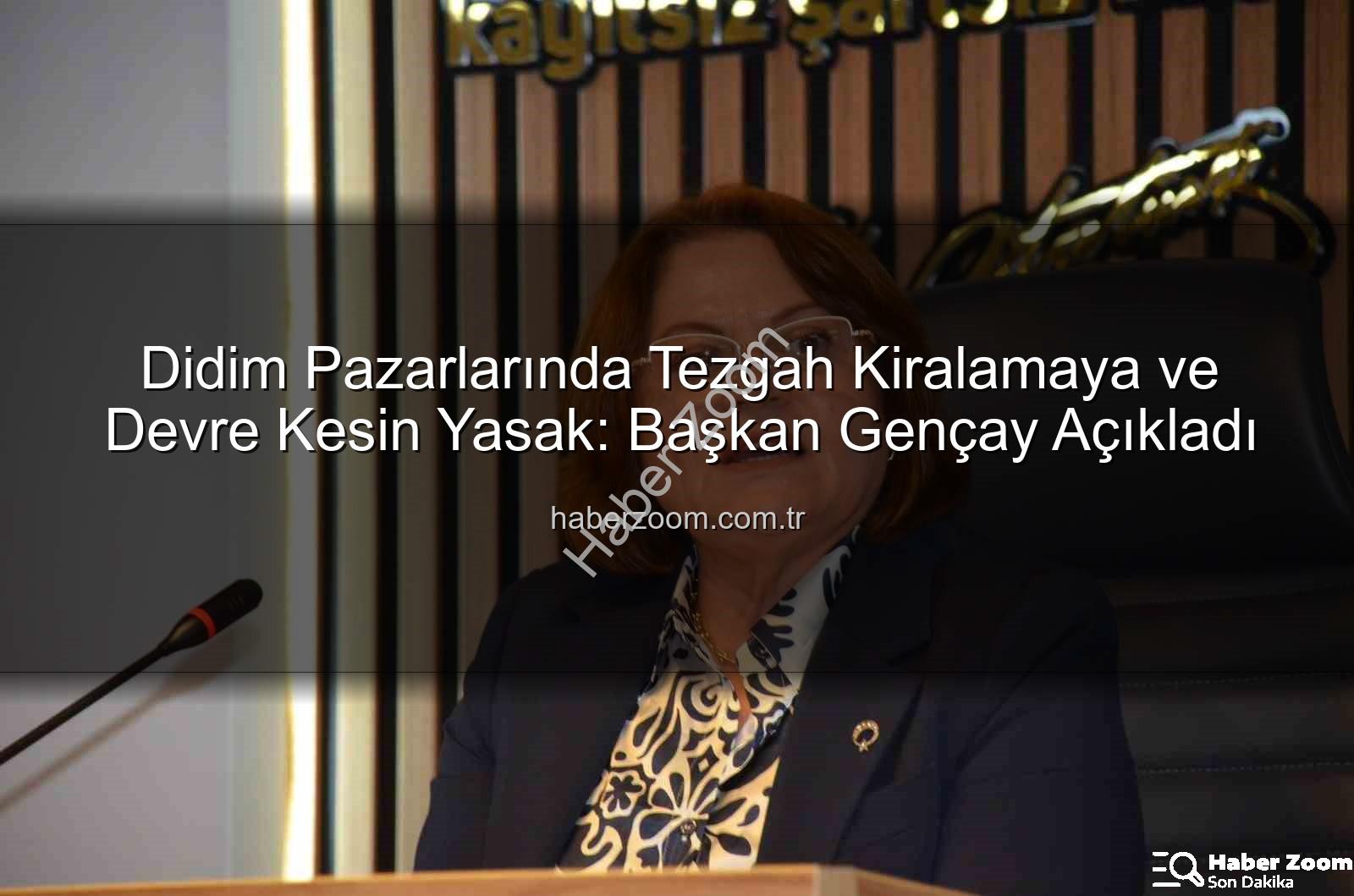 tezgah kiralama devir - Didim Pazarlarında Tezgah Kiralamaya ve Devre Kesin Yasak: Başkan Gençay Açıkladı
