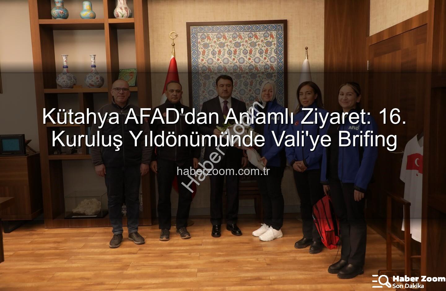 Kütahya AFAD - Kütahya AFAD'dan Anlamlı Ziyaret: 16. Kuruluş Yıldönümünde Vali'ye Brifing