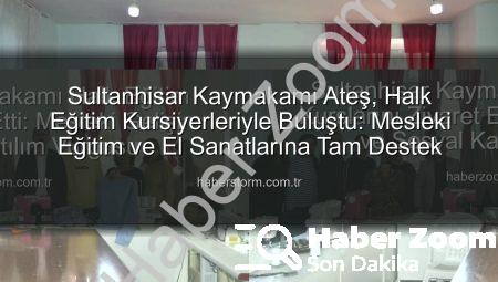 Sultanhisar Kaymakamı Halk Eğitim Kurslarını Ziyaret Etti: Mesleki Gelişim ve Sosyal Katılım Vurgusu
