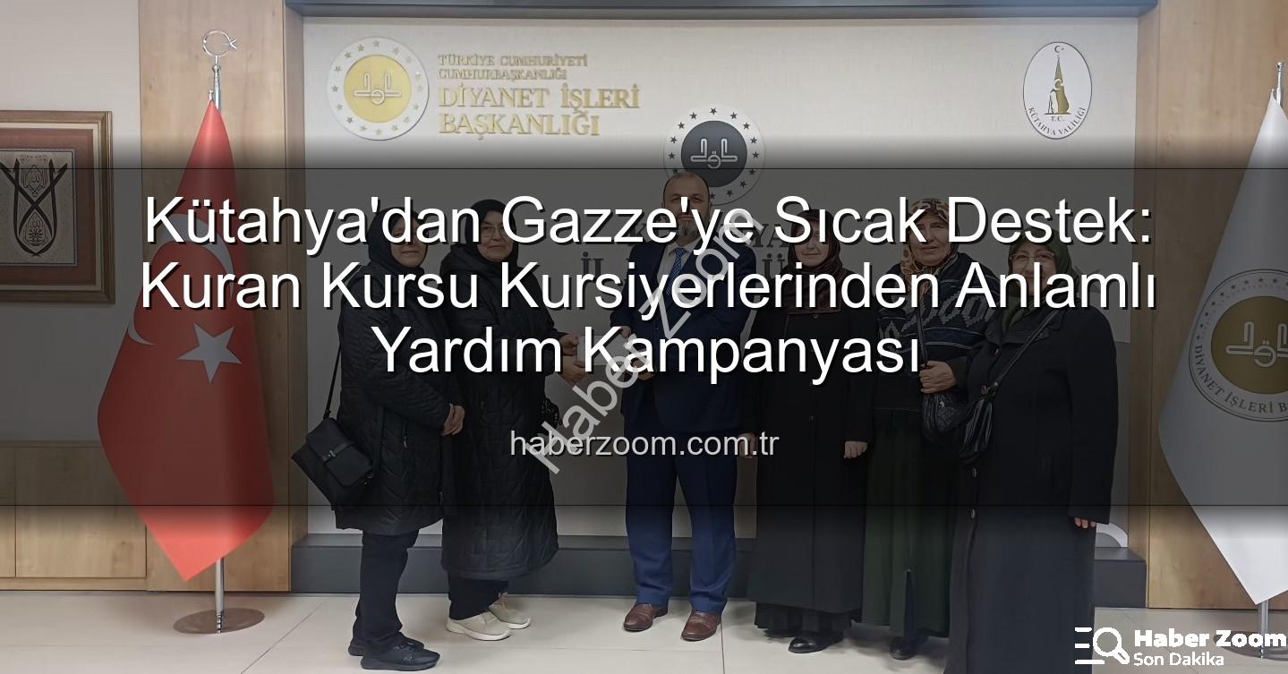Gazze'ye destek - Kütahya'dan Gazze'ye Sıcak Destek: Kuran Kursu Kursiyerlerinden Anlamlı Yardım Kampanyası