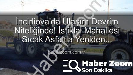 İncirliova’da Ulaşım Devrim Niteliğinde! İstiklal Mahallesi Sıcak Asfaltla Yeniden Şekilleniyor