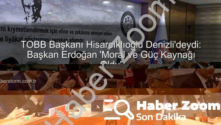 TOBB Başkanı Hisarcıklıoğlu’ndan Denizli’ye Moral Ziyareti: Uğur Erdoğan’dan Önemli Açıklamalar