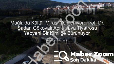 Muğla’da Kültür Mirası Yenileniyor: Prof. Dr. Şadan Gökovalı Açık Hava Tiyatrosu Yepyeni Bir Kimliğe Bürünüyor