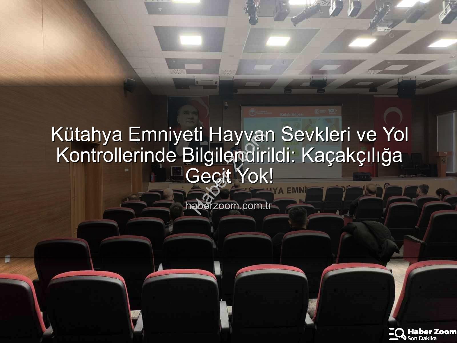 hayvan sevkleri - Kütahya Emniyeti Hayvan Sevkleri ve Yol Kontrollerinde Bilgilendirildi: Kaçakçılığa Geçit Yok!