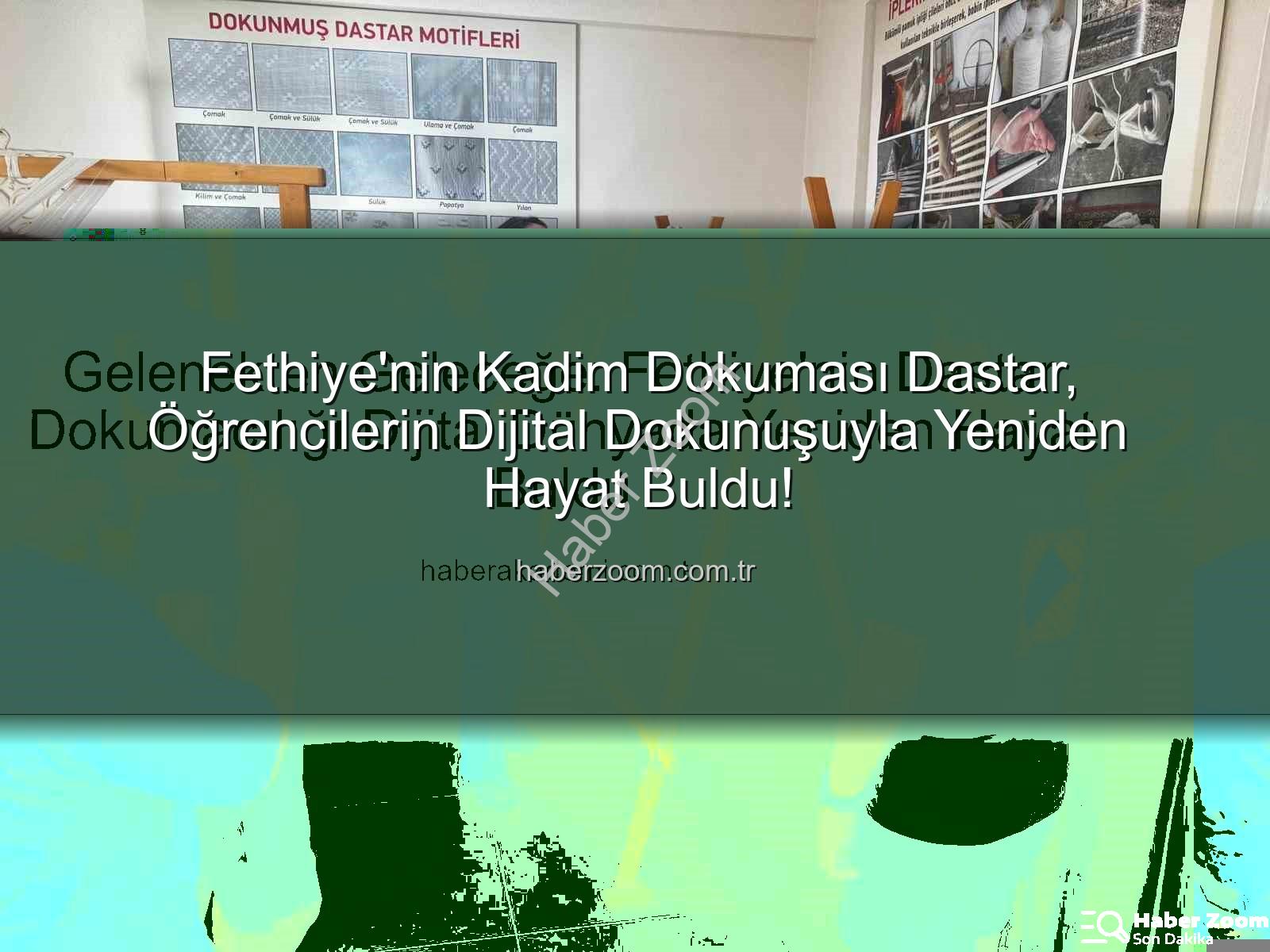 dastar dokumacılığı - Fethiye'nin Kadim Dokuması Dastar, Öğrencilerin Dijital Dokunuşuyla Yeniden Hayat Buldu!
